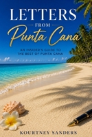 Letters from Punta Cana: An Insider’s Guide to the Best of Punta Cana B0H845RRLB Book Cover