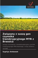 Zwiazany z susza gen czynnika transkrypcyjnego MYB z Brassica: Izolacja, klonowanie i charakterystyka genu czynnika transkrypcyjnego MYB zwiazanego z susza z Brassica carinata (Polish Edition) 620389382X Book Cover