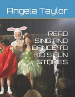 READ SING AND DANCE TO KID'S FUN STORIES B0FVXFZ7XR Book Cover