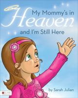 My Mommy's in Heaven and I'm Still Here 1617772356 Book Cover