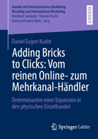 Adding Bricks to Clicks: Vom reinen Online- zum Mehrkanal-Händler: Determinanten einer Expansion in den physischen Einzelhandel (Handel und ... and International Marketing) (German Edition) 3658484225 Book Cover