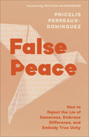 False Peace: How to Reject the Lie of Sameness, Embrace Difference, and Embody True Unity 1587436701 Book Cover