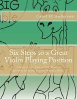 Six Steps to a Great Violin Playing Position: Scales Aren't Just a Fish Thing - Igniting Sleeping Brains through Music 1546628827 Book Cover