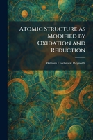 Atomic Structure as Modified by Oxidation and Reduction 102528982X Book Cover