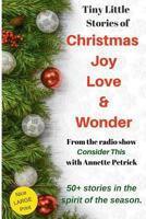 Christmas Joy, Love & Wonder: Tiny Little Stories (Consider This with Annette Petrick) 1727017706 Book Cover