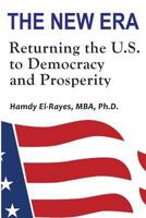 The New Era: Returning the U.S. to Democracy & Prosperity 0986570621 Book Cover