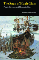 Pirate, Pawnee and Mountain Man: The Saga of Hugh Glass 0803258348 Book Cover