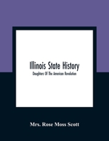 Illinois State History; Daughters Of The American Revolution 9354361560 Book Cover