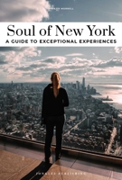 Soul of New York - A guide to exceptional experiences 236195981X Book Cover