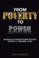 FROM POVERTY TO Power: GUATEmala a Country where succ without pedigree is sin. 069217625X Book Cover