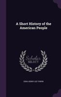 A Short History of the American People 1359100873 Book Cover