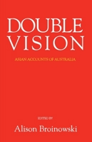 Double Vision: Asian Accounts Of Australia 1921862262 Book Cover