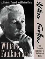 William Faulkner A to Z: The Essential Reference to His Life and Work 0816038600 Book Cover