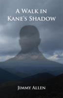 A Walk in Kane's Shadow 1608627071 Book Cover