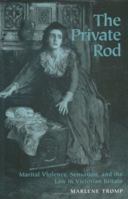 The Private Rod: Marital Violence, Sensation and the Law in Victorian Britain (Victorian Literature & Culture) 0813919495 Book Cover
