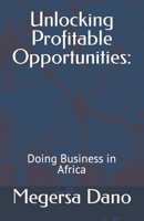 Unlocking Profitable Opportunities: Doing Business in Africa B0CFZJKYTQ Book Cover