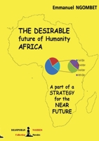 The desirable future of Humanity, AFRICA: A part of a strategy for the near future B08KBMJ71T Book Cover