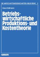 Betriebswirtschaftliche Produktions- Und Kostentheorie 3409680322 Book Cover