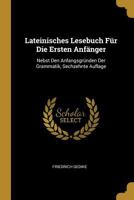 Lateinisches Lesebuch F�r Die Ersten Anf�nger: Nebst Den Anfangsgr�nden Der Grammatik, Sechzehnte Auflage 1017400369 Book Cover