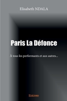 Paris La Défonce: A tous les performants et aux autres... (French Edition) 2414331232 Book Cover
