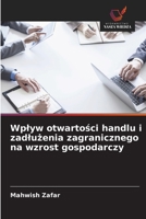Wplyw otwartosci handlu i zadluzenia zagranicznego na wzrost gospodarczy (Polish Edition) 6209877524 Book Cover