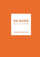 So Good Meal Planner 1399644645 Book Cover