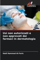 Usi non autorizzati e non approvati dei farmaci in dermatologia (Italian Edition) 6208190495 Book Cover