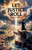 Let Justice Roll (Bible Study Guides) B0F692XMJR Book Cover