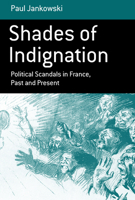 Shades of Indignation: Political Scandals in France, Past and Present (Monographs in French Studies) 1845453654 Book Cover