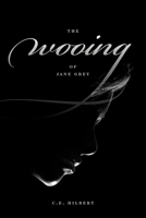 The Wooing of Jane Grey 1937756017 Book Cover