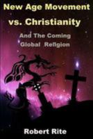 The New Age Movement vs. Christianity and The Coming Global Religion 0692451358 Book Cover