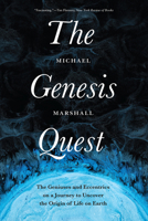 The Genesis Quest: The Geniuses and Eccentrics on a Journey to Uncover the Origin of Life on Earth 022671523X Book Cover