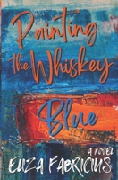 Painting the Whiskey Blue B0C481GRB2 Book Cover