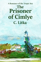 The Prisoner of Cimlye (Tales of the Tropic Sea  Book 2) B086PN2BFS Book Cover