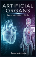 Artificial Organs: Reconstruction of Life B0F59M6VKH Book Cover