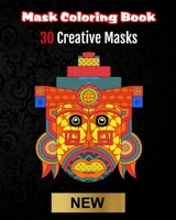 Mask Coloring Book: 30 Creative Masks for you to color. B08HTDJ5R5 Book Cover