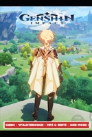 Genshin Impact Guide - Walkthrough - Tips & Hints - And More! B08R7C2PN2 Book Cover