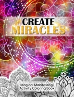 Create Miracles Magical Manifestation Coloring Book 9198865714 Book Cover