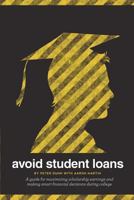 Avoid Student Loans: A guide for maximizing scholarship earnings and making smart financial decisions during college 0983458804 Book Cover
