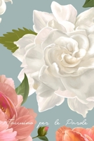 Taccuino per le Parole: Ideale per gli anziani e per chi ha più account, questo Taccuino per le Parole de Internet vi aiuta a tenere traccia di tutte ... (Copertina Grandi Fiori) (Italian Edition) 1659792266 Book Cover