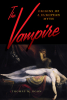The Vampire: Origins of a European Myth 1800734336 Book Cover