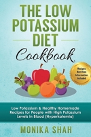 Low Potassium Diet Cookbook: 85 Low Potassium & Healthy Homemade Recipes for People with High Potassium Levels in Blood (Hyperkalemia) 1522786015 Book Cover