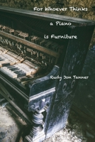 For Whoever Thinks a Piano is Furniture B0C2SG4PFQ Book Cover