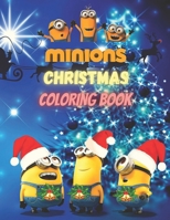 Minions Christmas Coloring book: wonder Christmas Gifts for Kids, Children's & Toddlers, Adults Impressive Coloring Book with Illustration High Quality Unique images cute characters of the minions for B08QW6M762 Book Cover