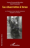 La charrette à bras: ou l'histoire d'une famille italienne émigrée en France (Rue Des Écoles) (French Edition) 2343170827 Book Cover
