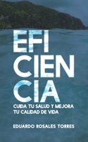 Eficiencia: Cuida tu salud y mejora tu calidad de vida 1637651384 Book Cover