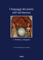 I linguaggi del potere nell'età barocca vol. 1 - Politica e religione 8883341821 Book Cover