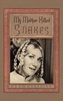 My Mother Killed Snakes 164378353X Book Cover