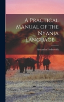 A Practical Manual of the Nyanja Language ... 1016276451 Book Cover