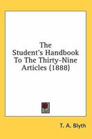 The Student's Handbook to the Thirty-Nine Articles 0548736650 Book Cover